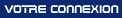 Votre connexion