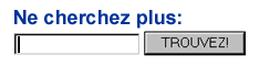 Ne cherchez plus. TROUVEZ!